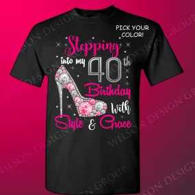 Stepping into my 40th Birthday with Style and Grace tshirt